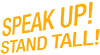 Speak Up Stand Tall